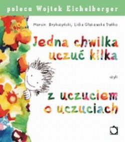 Jedna chwilka uczuć kilka czyli z uczuciem o uczuciach